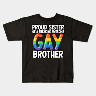 LGBTQ Ally Proud Sister Of A Freaking Awesome Gay Brother Kids T-Shirt